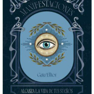 Manifestaciones. Alcanza la vida de tus sueños.