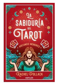 La Sabiduría del Tarot. Arcanos Menores.